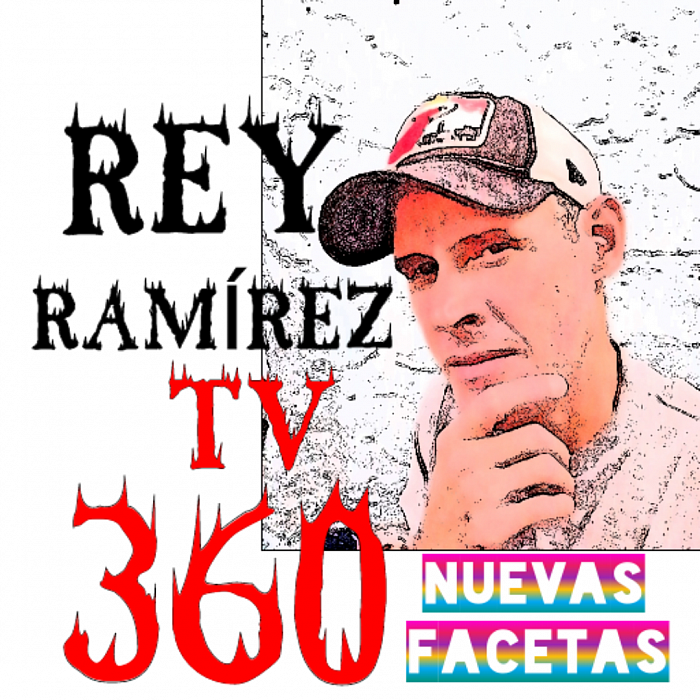 REY RAMÍREZ PROGRAMA TV 360 NUEVAS FACETAS